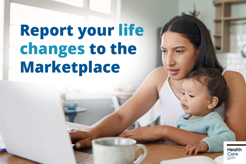 A woman at home with a baby on her lap looking at a laptop screen with text "Report your life changes to the Marketplace."