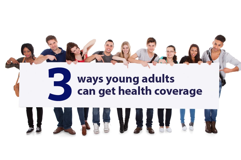 Image: {A group of young adults stands behind banner that says “3 ways young adults can get health coverage"}