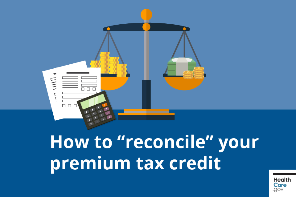 How To reconcile Your Premium Tax Credit On 2019 Taxes HealthCare gov How To reconcile Your Premium Tax Credit On 2019 Taxes HealthCare gov