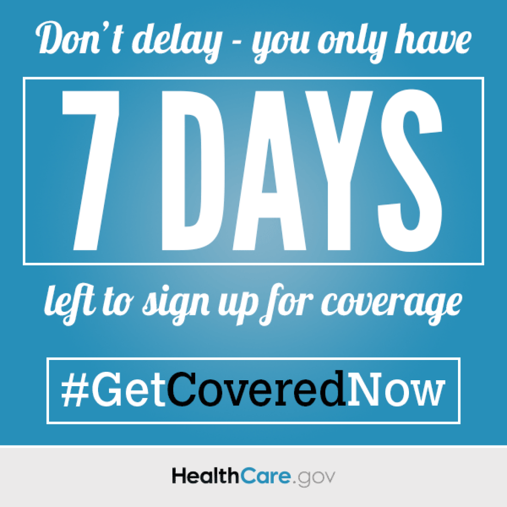 Don't delay - you only have 7 days left to sign up for coverage.