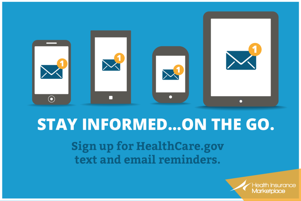 Stay informed... on the go. Sign up for HealthCare.gov text and email reminders