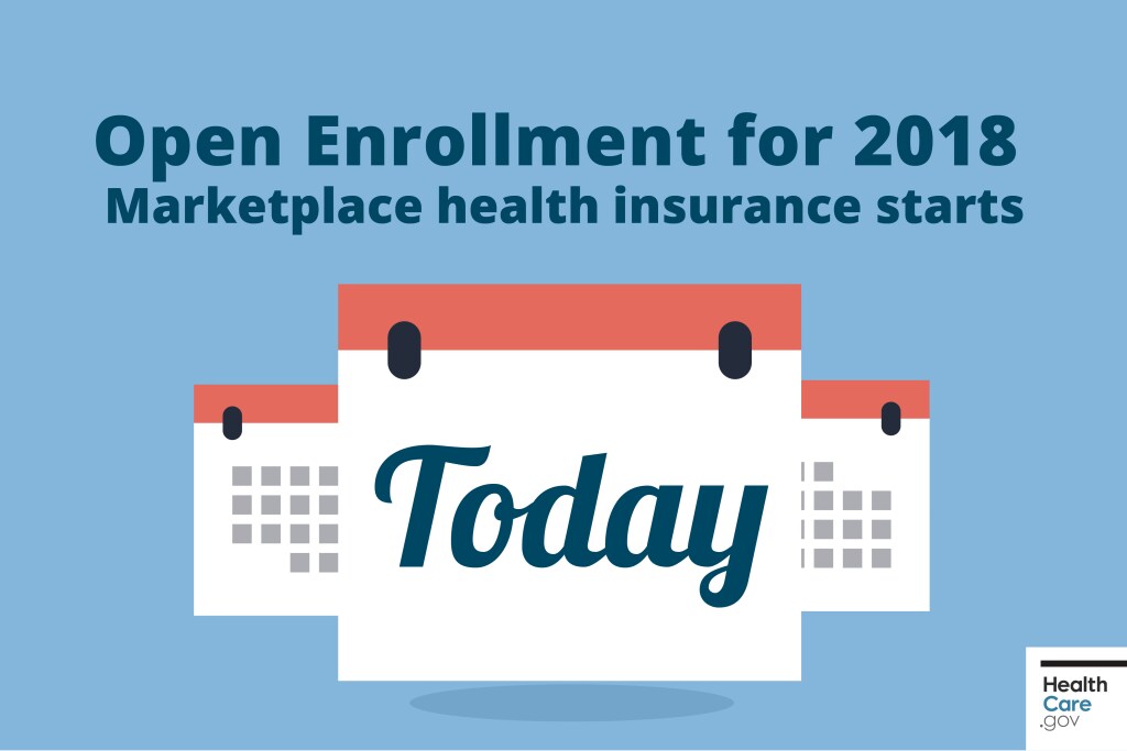 Open Enrollment for 2018 Marketplace health insurance starts today Image: Open Enrollment for 2018 Marketplace health insurance starts today
