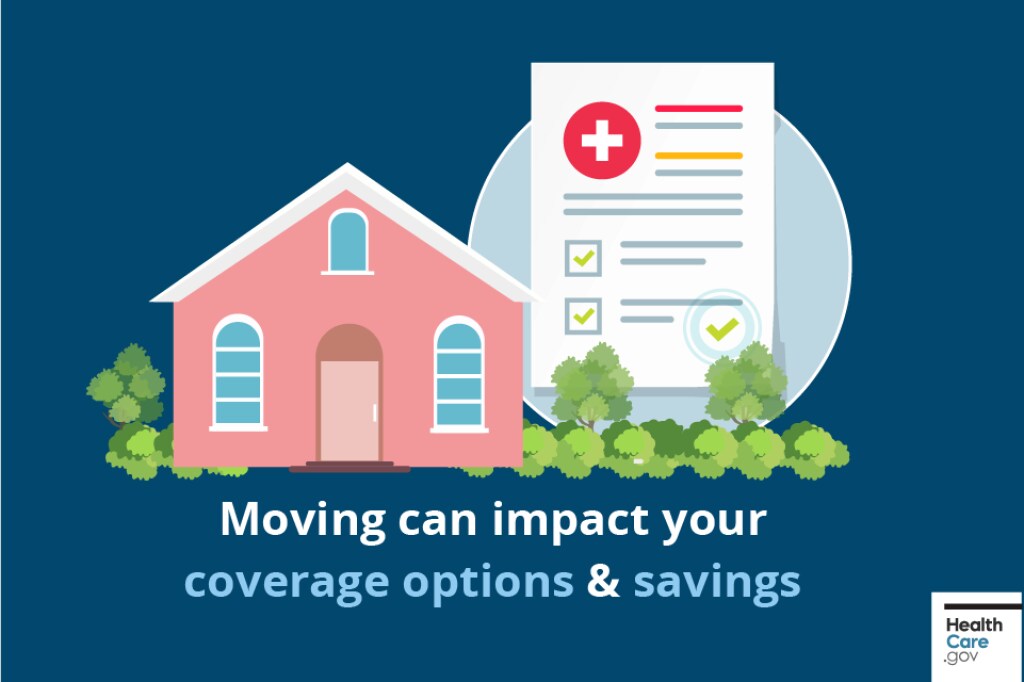 Moving can impact your coverage options and savings Moving can impact your coverage options and savings
