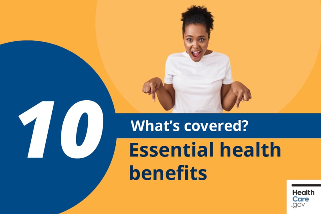 What’s covered? 10 Essential health benefits
