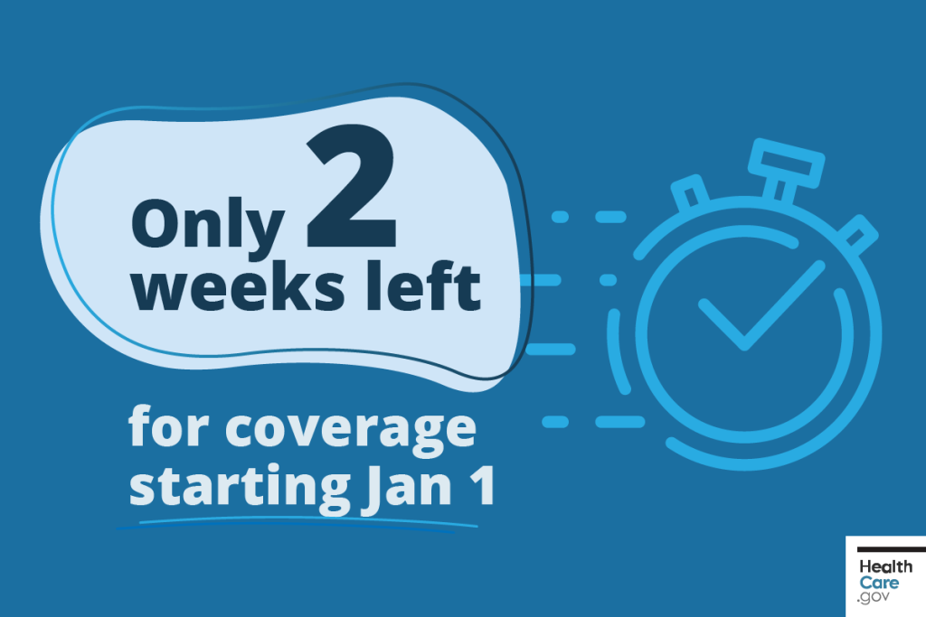 Only 2 weeks left for coverage starting Jan 1
