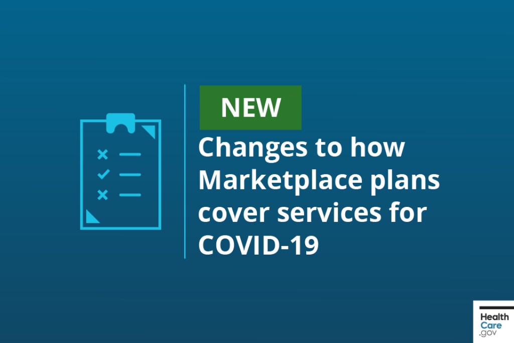 Changes to how Marketplace plans cover services for COVID-19 New Changes to how Marketplace plans cover services for COVID-19