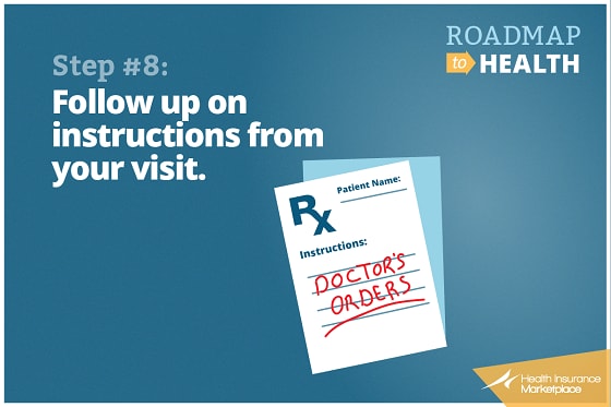 Step 8: Follow up on instructions from your visit.